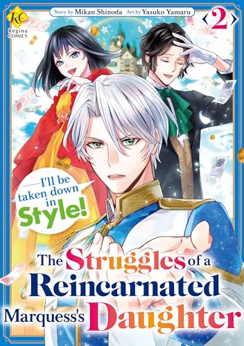 The Struggles of a Reincarnated Marquess’s Daughter--- I’ll be taken down in Style! Vol.2