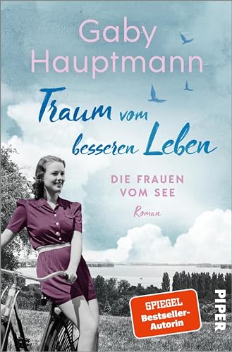 Traum vom besseren Leben (Die Frauen vom See 2): Die Frauen vom See | Die Bodensee-Saga der SPIEGEL-Bestsellerautorin
