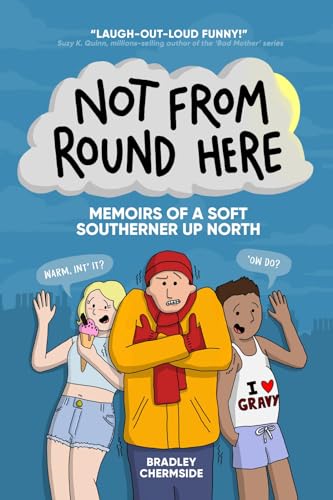 Not From Round Here: Memoirs of a Soft Southerner Up North