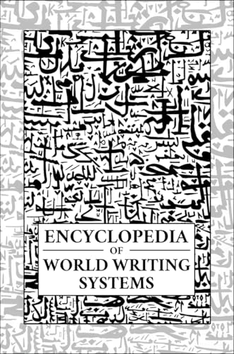 Encyclopedia of World Writing Systems: Alphabets, Abjads, Abugidas, and Syllabaries of All Languages Living and Dead