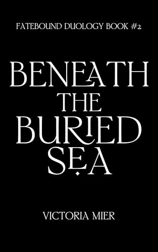Beneath the Buried Sea (The Fatebound Duology, #2)