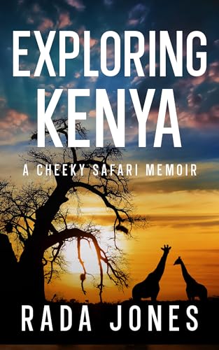 Exploring Kenya: A Cheeky Safari Memoir