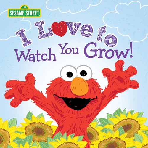 I Love to Watch You Grow!: A Heartfelt Book with Elmo and Friends Celebrating Graduation and Growing Up