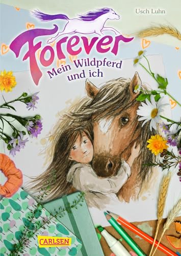 Forever. Mein Wildpferd und ich