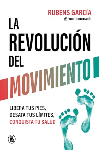 La revolución del movimiento: Libera tus pies, desata tus líimtes, conquista tu salud / The Movement Revolution