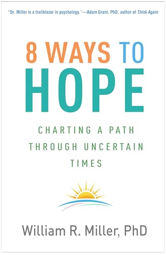 8 Ways to Hope: Charting a Path through Uncertain Times