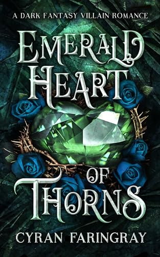 Emerald Heart Of Thorns: A Dark Fantasy Villain Romance