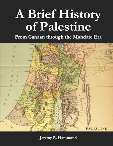 A Brief History of Palestine: From Canaan through the Mandate Era by ...