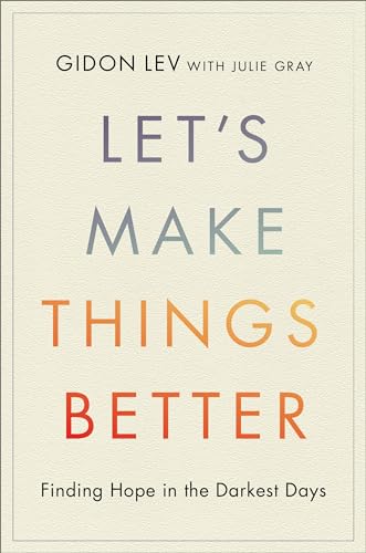 Let's Make Things Better: A Holocaust Survivor’s Message of Hope and Celebration of Life