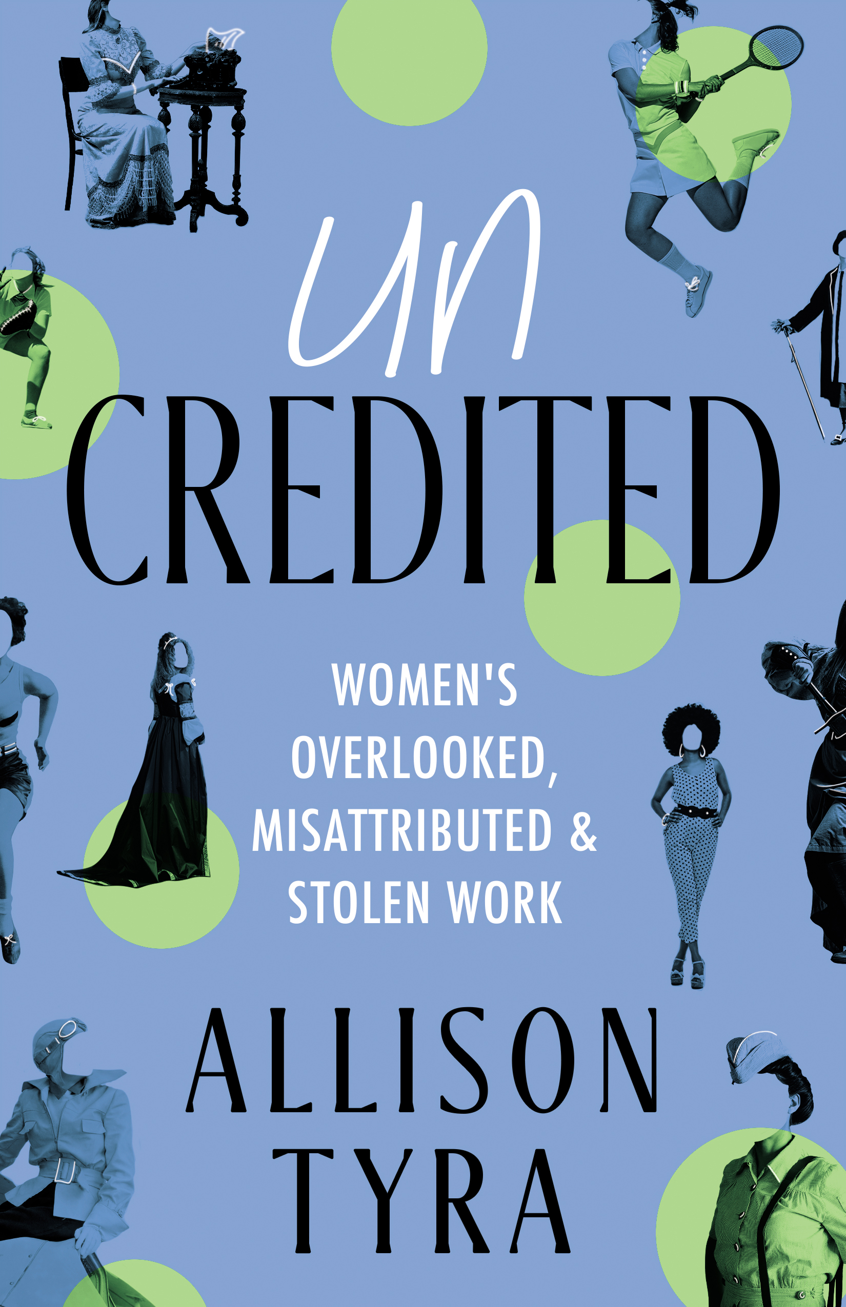 Uncredited: Women's Overlooked, Misattributed, and Stolen Work