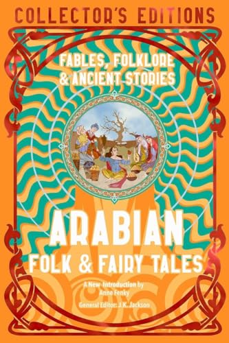 Arabian Folk & Fairy Tales: Fables, Folkore & Ancient Stories