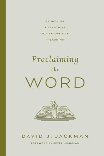 Proclaiming the Word: Principles and Practices for Expository Preaching