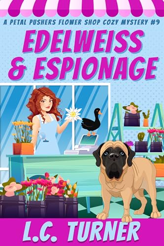 Edelweiss and Espionage: A Petal Pushers Flower Shop Cozy Mystery Book 9