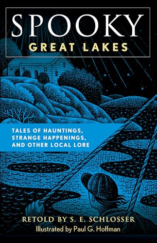 Spooky Great Lakes: Tales of Hauntings, Strange Happenings, and Other Local Lore