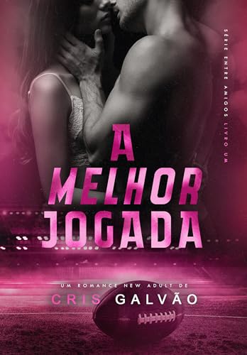 A MELHOR JOGADA (ENTRE AMIGOS Livro 1)