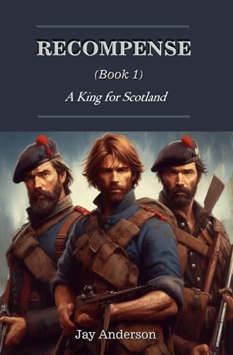 Recompense: (Book 1) A King for Scotland