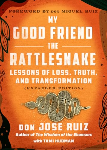 My Good Friend the Rattlesnake: Lessons of Loss, Truth, and Transformation