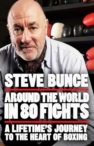 Around the World in 80 Fights: A Lifetime’s Journey to the Heart of Boxing; Shortlisted for Sports Entertainment Book of the Year at the Sports Book Awards 2025