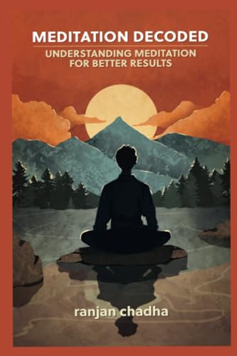 Meditation Decoded: Understanding Meditation For Better Results