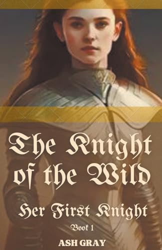 The Knight of the Wild (Her First Knight)