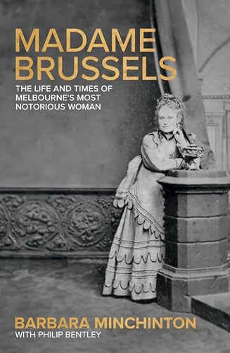 Madame Brussels: The Life and Times of Melbourne's Most Notorious Woman