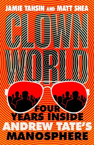 Clown World: Four Years Inside Andrew Tate's Manosphere