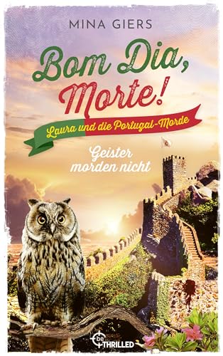 Bom Dia, Morte! - Geister morden nicht: Urlaubskrimi (Laura und die Portugal-Morde 5)