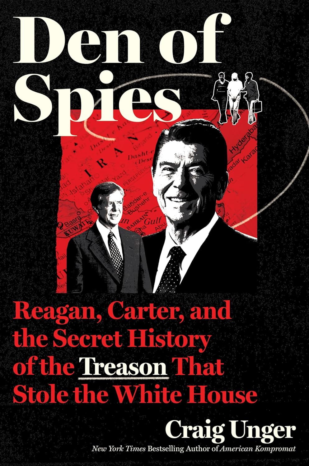 Den of Spies Reagan, Carter, and the Secret History of the Treason(04)
