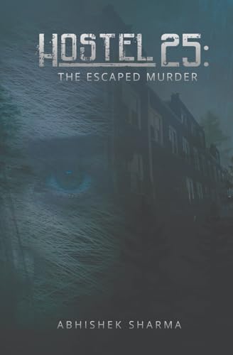 Hostel 25 : The Escaped Murder | Thrill and Conspiracy in the Dormitory | A Gripping Murder Mystery | Novel Blending Love, Suspense and Lies