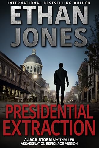 Presidential Extraction - A Jack Storm Spy Thriller: Assassination Espionage Mission