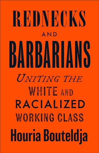 Rednecks and Barbarians: Uniting the White and Racialized Working Class