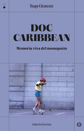 Doc Caribbean: Memoria viva del monopatín