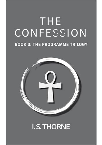 The Confession: Book 3: The Programme Trilogy - the completely believable and gripping YA dystopian trilogy that will have you holding your breath in suspense