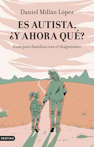 Es autista, ¿y ahora qué?: Guía para familias tras el diagnóstico