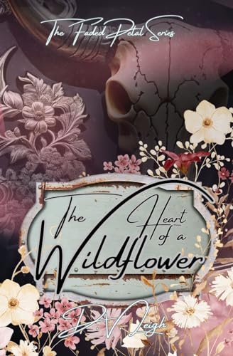The Heart of a Wildflower: The Faded Petal Series: Book One