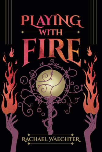 Playing with Fire (Playing with Fire, #1)