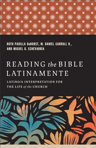 Reading the Bible Latinamente: Latino/a Interpretation for the Life of the Church