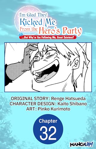 I'm Glad They Kicked Me From The Hero's Party... But Why're you following me, Great Saintess? #032