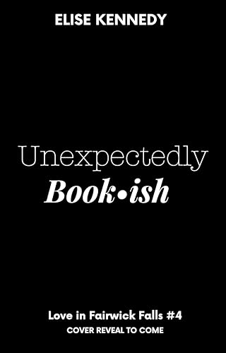 Unexpectedly Bookish: A Brother's Best Friend, Workplace, Plus Size Small-town RomCom