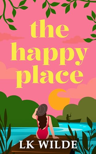 The Happy Place: A charming and uplifting second-chance romcom