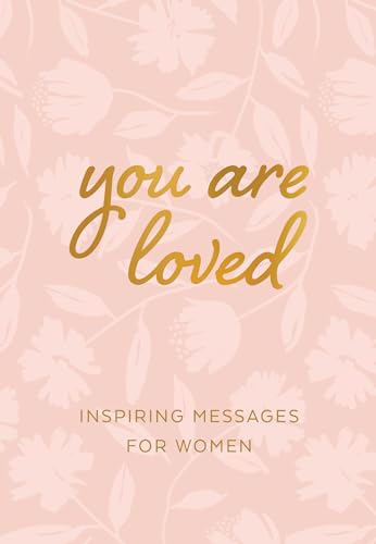 You Are Loved: Inspiring Messages for Women