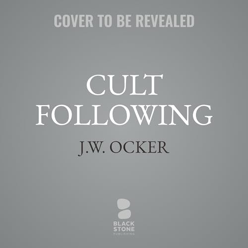 Cult Following: The Extreme Sects That Capture Our Imaginations--and Take Over Our Lives