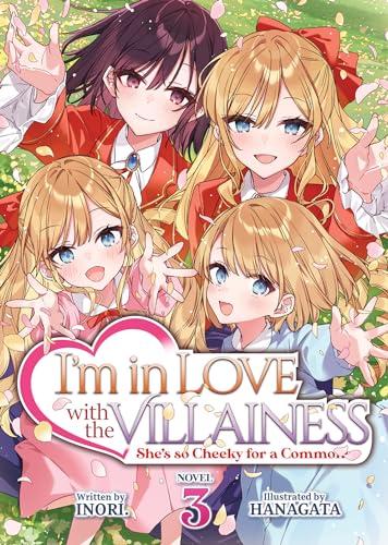 I'm in Love with the Villainess: She's so Cheeky for a Commoner Vol. 3