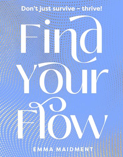 Find Your Flow: Don't just survive – thrive!