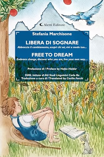 Libera di sognare - Free to dream: Abbraccia il cambiamento, scopri chi sei, vivi a modo tuo...