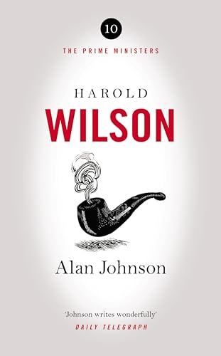 Harold Wilson: Twentieth Century Man: The Prime Ministers Series