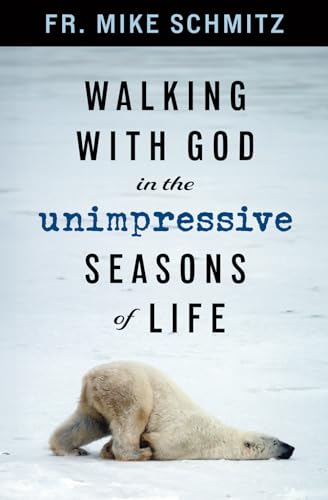 Walking with God in the Unimpressive Seasons of Life