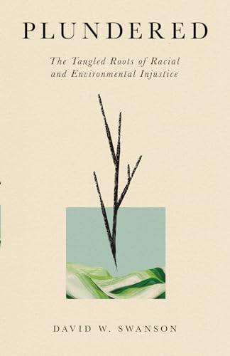 Plundered: The Tangled Roots of Racial and Environmental Injustice