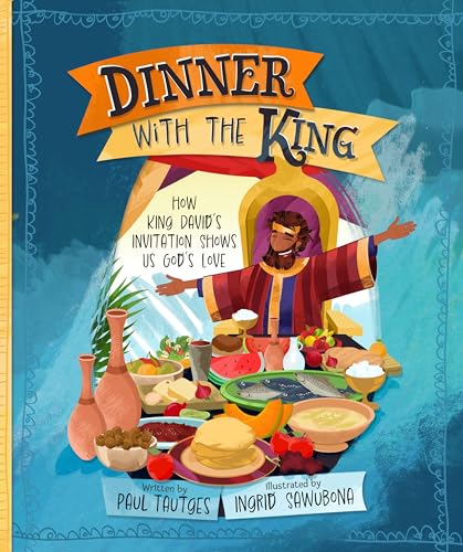 Dinner with the King: How King David's Invitation Shows Us God's Love