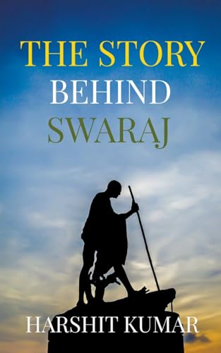 The Story Behind Swaraj by HARSHIT KUMAR | Goodreads